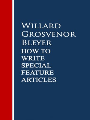 cover image of How to Write Special Feature Articles by Willard Grosvenor Bleyer